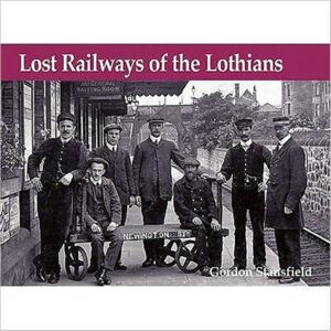 Stenlake Publishing Lost Railways Of The Lothians Stenlake Publishing Lost Railways Of The Lothians