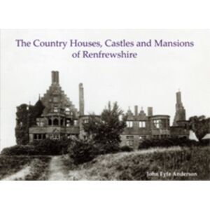 Stenlake Publishing The Country Houses, Castles And Mansions Of Renfrewshire Stenlake Publishing The Country Houses, Castles And Mansions Of Renfrewshire