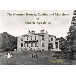 Stenlake Publishing The Country Houses, Castles And Mansions Of North Ayrshire Stenlake Publishing The Country Houses, Castles And Mansions Of North Ayrshire