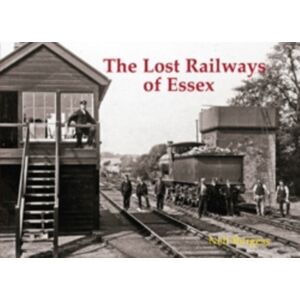 Stenlake Publishing The Lost Railways Of Essex Stenlake Publishing The Lost Railways Of Essex
