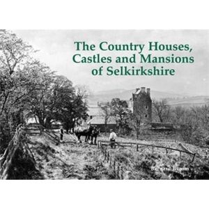 Stenlake Publishing The Country Houses, Castles And Mansions Of Selkirkshire Stenlake Publishing The Country Houses, Castles And Mansions Of Selkirkshire