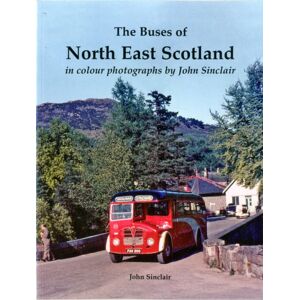 Stenlake Publishing The Buses Of North East Scotland In Colour Photographs By John Sinclair Stenlake Publishing The Buses Of North East Scotland In Colour Photographs By John Sinclair