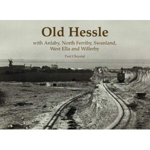 Stenlake Publishing Old Hessle : With Anlaby, North Ferriby, West Ella And Willerby Stenlake Publishing Old Hessle : With Anlaby, North Ferriby, West Ella And Willerby