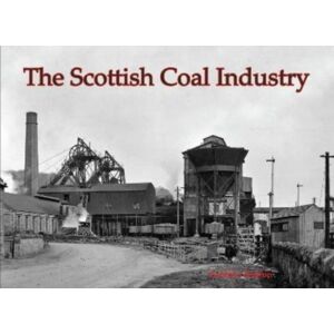 Stenlake Publishing The Scottish Coal Industry Stenlake Publishing The Scottish Coal Industry