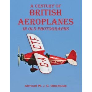 Stenlake Publishing A Century Of British Aeroplanes In Old Photographs Stenlake Publishing A Century Of British Aeroplanes In Old Photographs