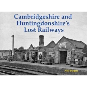 Stenlake Publishing Cambridgeshire And Huntingdonshire'S Lost Railways Stenlake Publishing Cambridgeshire And Huntingdonshire'S Lost Railways
