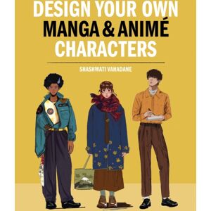 Octopus Publishing Group Design Your Own Manga & Anime Characters Octopus Publishing Group Design Your Own Manga & Anime Characters