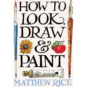 Octopus Publishing Group How To Look, Draw & Paint Octopus Publishing Group How To Look, Draw & Paint