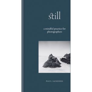 Octopus Publishing Group Still : A Mindful Practice For Photographers Octopus Publishing Group Still : A Mindful Practice For Photographers