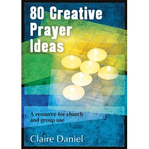 BRF (The Bible Reading Fellowship) 80 Creative Prayer Ideas : A Resource For Church And Group Use BRF (The Bible Reading Fellowship) 80 Creative Prayer Ideas : A Resource For Church And Group Use