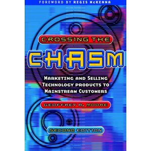 John Wiley and Sons Ltd Crossing The Chasm : Marketing And Technology Products To Mainstream Customers John Wiley and Sons Ltd Crossing The Chasm : Marketing And Technology Products To Mainstream Customers