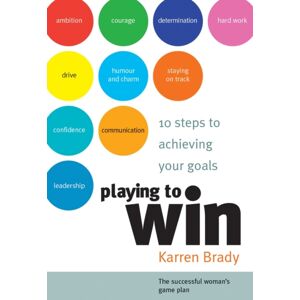John Wiley and Sons Ltd Playing To Win : 10 Steps To Achieving Your Goals John Wiley and Sons Ltd Playing To Win : 10 Steps To Achieving Your Goals