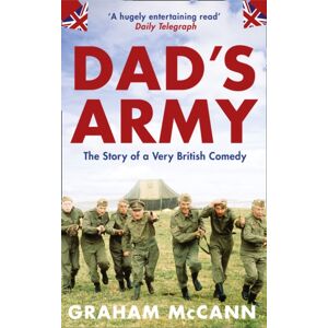 HarperCollins Publishers Dad’s Army : The Story Of A Very British Comedy HarperCollins Publishers Dad’s Army : The Story Of A Very British Comedy
