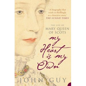 HarperCollins Publishers My Heart Is My Own : The Life Of Mary Queen Of Scots HarperCollins Publishers My Heart Is My Own : The Life Of Mary Queen Of Scots