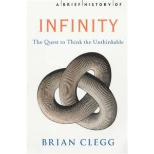 Little, Brown Book Group A Brief History Of Infinity : The Quest To Think The Unthinkable Little, Brown Book Group A Brief History Of Infinity : The Quest To Think The Unthinkable