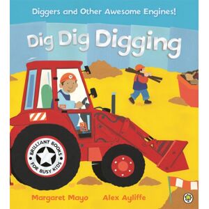 Hachette Children's Group Awesome Engines: Dig Dig Digging Hachette Children's Group Awesome Engines: Dig Dig Digging