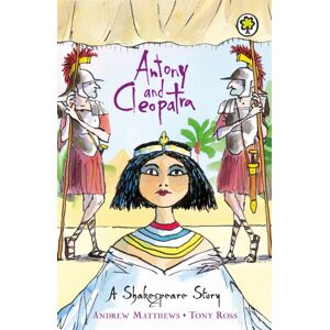 Hachette Children's Group A Shakespeare Story: Antony And Cleopatra Hachette Children's Group A Shakespeare Story: Antony And Cleopatra