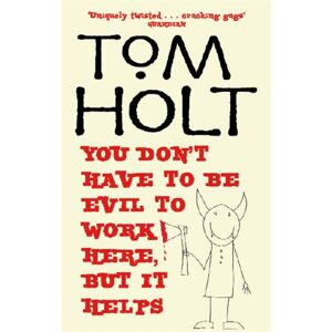 Little, Brown Book Group You Don'T Have To Be Evil To Work Here, But It Helps : J.W. Wells & Co. Book 1 Little, Brown Book Group You Don'T Have To Be Evil To Work Here, But It Helps : J.W. Wells & Co. Book 1