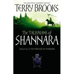 Little, Brown Book Group The Talismans Of Shannara : The Heritage Of Shannara, Book 4 Little, Brown Book Group The Talismans Of Shannara : The Heritage Of Shannara, Book 4