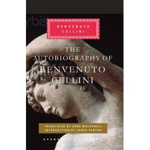 Everyman The Autobiography Of Benvenuto Cellini Everyman The Autobiography Of Benvenuto Cellini