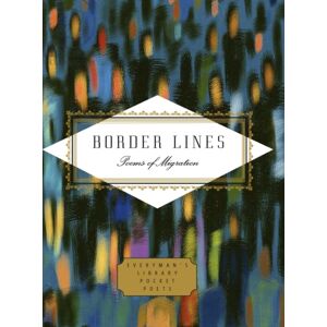 Everyman Border Lines : Poems Of Migration Everyman Border Lines : Poems Of Migration