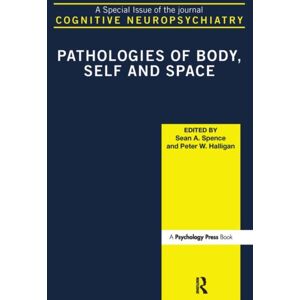 Taylor & Francis Ltd Pathologies Of Body, Self And Space : A Special Issue Of Cognitive Neuropsychiatry Taylor & Francis Ltd Pathologies Of Body, Self And Space : A Special Issue Of Cognitive Neuropsychiatry