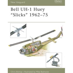 Bloomsbury Publishing PLC Bell Uh-1 Huey "Slicks" 1962-75 Bloomsbury Publishing PLC Bell Uh-1 Huey "Slicks" 1962-75