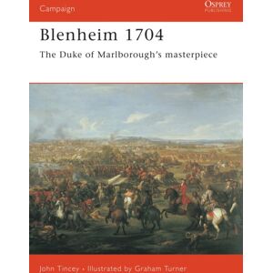 Bloomsbury Publishing PLC Blenheim 1704 : The Duke Of Marlborough'S Masterpiece Bloomsbury Publishing PLC Blenheim 1704 : The Duke Of Marlborough'S Masterpiece