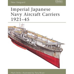 Bloomsbury Publishing PLC Imperial Japanese Navy Aircraft Carriers, 1921-45 Bloomsbury Publishing PLC Imperial Japanese Navy Aircraft Carriers, 1921-45