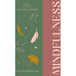 Octopus Publishing Group Find Your Power: Mindfulness Octopus Publishing Group Find Your Power: Mindfulness