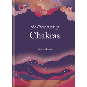 Octopus Publishing Group The Little Book Of Chakras : Balance Your Subtle Energy For Health, Vitality, And Harmony Octopus Publishing Group The Little Book Of Chakras : Balance Your Subtle Energy For Health, Vitality, And Harmony