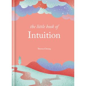 Octopus Publishing Group The Little Book Of Intuition : Simple Practices For Working With Your Sixth Sense Octopus Publishing Group The Little Book Of Intuition : Simple Practices For Working With Your Sixth Sense