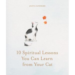 Octopus Publishing Group 10 Spiritual Lessons You Can Learn From Your Cat : Essential Life Lessons We Can Learn From Our Furry Friend Octopus Publishing Group 10 Spiritual Lessons You Can Learn From Your Cat : Essential Life Lessons We Can Learn From Our Furry Friend