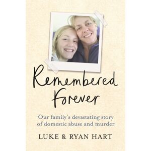 Orion Publishing Co Remembered Forever : Our Family'S Devastating Story Of Domestic Abuse And Murder Orion Publishing Co Remembered Forever : Our Family'S Devastating Story Of Domestic Abuse And Murder