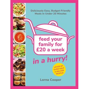 Orion Publishing Co Feed Your Family For £20...In A Hurry! : Deliciously Easy, Budget-Friendly Meals In Under 20 Minutes Orion Publishing Co Feed Your Family For £20...In A Hurry! : Deliciously Easy, Budget-Friendly Meals In Under 20 Minutes