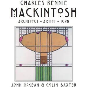 Lomond Books Charles Rennie Mackintosh : Architect, Artist, Icon Lomond Books Charles Rennie Mackintosh : Architect, Artist, Icon
