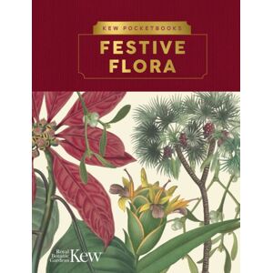 Royal Botanic Gardens Kew Pocketbooks: Festive Flora Royal Botanic Gardens Kew Pocketbooks: Festive Flora
