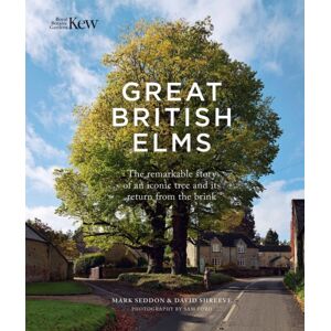 Royal Botanic Gardens Great British Elms : The Remarkable Story Of An Iconic Tree And It’s Return From The Brink Royal Botanic Gardens Great British Elms : The Remarkable Story Of An Iconic Tree And It’s Return From The Brink