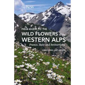 Royal Botanic Gardens Field Guide To The Wild Flowers Of The Western Alps Royal Botanic Gardens Field Guide To The Wild Flowers Of The Western Alps