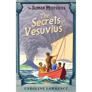 Hachette Children's Group The Roman Mysteries: The Secrets Of Vesuvius : Book 2 Hachette Children's Group The Roman Mysteries: The Secrets Of Vesuvius : Book 2