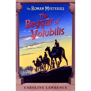 Hachette Children's Group The Roman Mysteries: The Beggar Of Volubilis : Book 14 Hachette Children's Group The Roman Mysteries: The Beggar Of Volubilis : Book 14