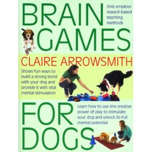 Interpet Publishing Brain Games For Dogs : Fun Ways To Build A Strong Bond With Your Dog And Provide It With Vital Mental Stimulation Interpet Publishing Brain Games For Dogs : Fun Ways To Build A Strong Bond With Your Dog And Provide It With Vital Mental Stimulation
