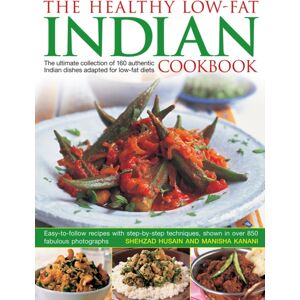 Anness Publishing Healthy Low Fat Indian Cooking : The Ultimate Collection Of 160 Authentic Indian Dishes Adapted For Low-Fat Diets Anness Publishing Healthy Low Fat Indian Cooking : The Ultimate Collection Of 160 Authentic Indian Dishes Adapted For Low-Fat Diets