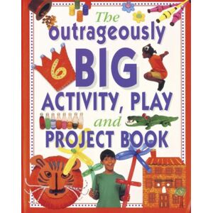 Anness Publishing Outrageously Big Activity, Play And Project Book Anness Publishing Outrageously Big Activity, Play And Project Book