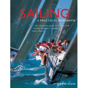 Anness Publishing Sailing: A Practical Handbook Anness Publishing Sailing: A Practical Handbook