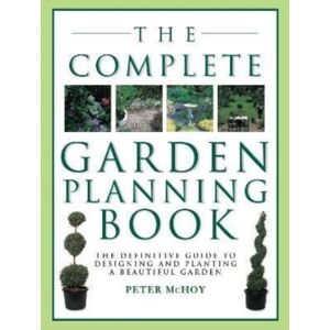 Anness Publishing The Complete Garden Planning Book Anness Publishing The Complete Garden Planning Book