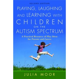 Jessica Kingsley Publishers Playing, Laughing And Learning With Children On The Autism Spectrum : A Practical Resource Of Play Ideas For Parents And Carers Jessica Kingsley Publishers Playing, Laughing And Learning With Children On The Autism Spectrum : A Practical Resource Of Play Ideas For Parents And Carers