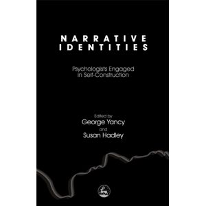 Jessica Kingsley Publishers Narrative Identities : Psychologists Engaged In Self-Construction Jessica Kingsley Publishers Narrative Identities : Psychologists Engaged In Self-Construction
