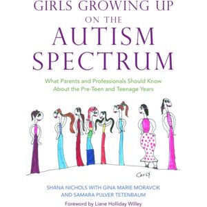 Jessica Kingsley Publishers Girls Growing Up On The Autism Spectrum : What Parents And Professionals Should Know About The Pre-Teen And Teenage Years Jessica Kingsley Publishers Girls Growing Up On The Autism Spectrum : What Parents And Professionals Should Know About The Pre-Teen And Teenage Years