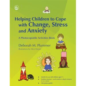 Jessica Kingsley Publishers Helping Children To Cope With Change, Stress And Anxiety : A Photocopiable Activities Book Jessica Kingsley Publishers Helping Children To Cope With Change, Stress And Anxiety : A Photocopiable Activities Book